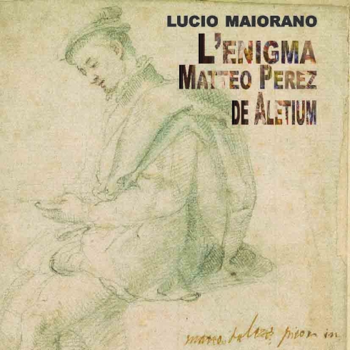 L’enigma Matteo Perez de Aletium di Lucio Maiorano