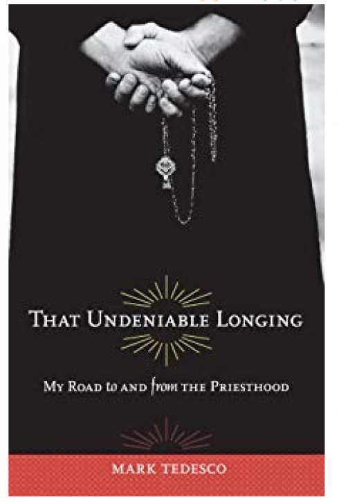 That Undeniable Longing: My Road to and from the Priesthood