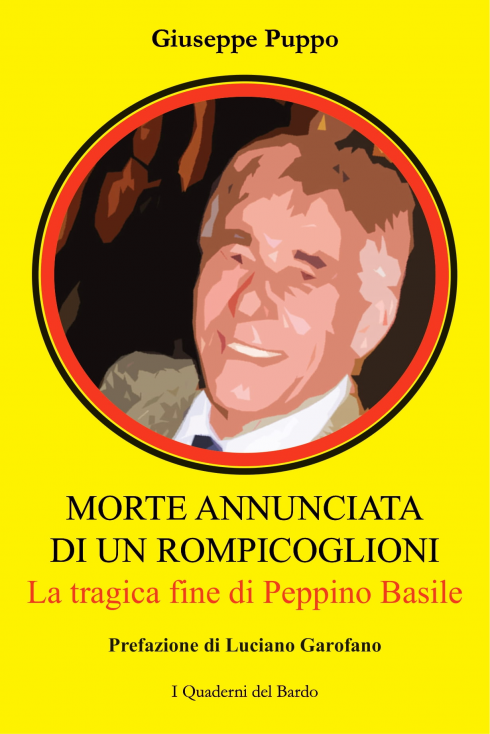 DEDICATO A PEPPINO BASILE: “Morte annunciata di un rompicoglioni”. 